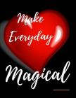 Make Everyday Magical Workbook: Ideal and Perfect Gift for Make Everyday Magical Workbook Best Love Gift for You, Wife, Husband, Boyfriend, Girlfriend By Yuniey Publication Cover Image
