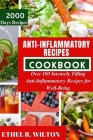 Anti-Inflammatory Recipes Cookbook: Over 100 Intensely Filling Anti-Inflammatory Recipes for Well-Being By Ethel R. Wilton Cover Image