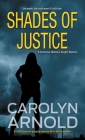 Shades of Justice: An addictive and gripping mystery filled with suspense (Detective Madison Knight #9) By Carolyn Arnold Cover Image
