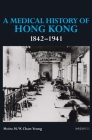A Medical History of Hong Kong: 1842-1941 Cover Image