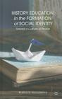 History Education in the Formation of Social Identity: Toward a Culture of Peace By K. Korostelina Cover Image