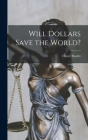 Will Dollars Save the World? By Henry 1894-1993 Hazlitt Cover Image