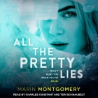 All the Pretty Lies Lib/E By Charles Constant (Read by), Teri Schnaubelt (Read by), Marin Montgomery Cover Image