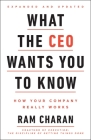 What the CEO Wants You To Know, Expanded and Updated: How Your Company Really Works By Ram Charan Cover Image