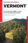 Amc's Best Day Hikes in Vermont: Four-Season Guide to 60 of the Best Trails in the Green Mountain State By Jen Lamphere Roberts Cover Image