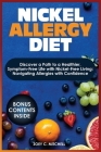 Nickel Allergy Diet: Discover a path to a healthier, symptom-free life with Nickel-Free Living: Navigating Allergies with Confidence By Zoey C. Mitchell Cover Image