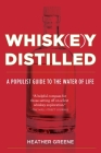 Whiskey Distilled: A Populist Guide to the Water of Life By Heather Greene Cover Image