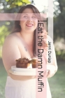 Eat the Damn Muffin Cover Image