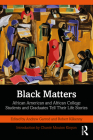 Black Matters: African American and African College Students and Graduates Tell Their Life Stories By Andrew Garrod (Editor), Robert Kilkenny (Editor) Cover Image