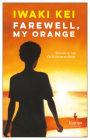 Farewell, My Orange By Iwaki Kei, Meredith McKinney (Translator) Cover Image