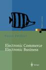 Electronic Commerce Electronic Business: Strategische Und Operative Einordnung, Techniken Und Entscheidungshilfen (Xpert.Press) Cover Image