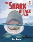 The Shark Attack Files (Wild World of Sharks) By Paul Mason Cover Image