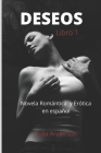 DESEOS (libro 1) Novela Romántica y Erótica en español: ¡Placer sexual, seducción e infidelidad! Cover Image