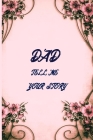 Dad tell me your story: Dad tell me your secrets book Cover Image