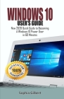 Windows 10 User's Guide: New 2020 Quick Guide to Becoming A Windows 10 Power User in 60 Minutes Cover Image