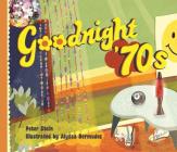 Goodnight '70s By Peter Stein, Alyssa Bermudez (Illustrator) Cover Image