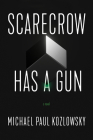 Scarecrow Has a Gun By Michael Paul Kozlowsky Cover Image