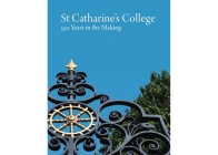 St Catharine's College: 550 Years in the Making Cover Image
