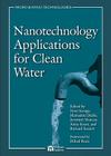 Nanotechnology Applications for Clean Water: Solutions for Improving Water Quality (Micro and Nano Technologies) By Mamadou Diallo, Jeremiah Duncan, Nora Savage Cover Image