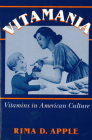 Vitamania: Vitamins in American Culture (Health and Medicine Series) By Rima Apple Cover Image