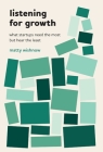 Listening for Growth: What Startups Need the Most but Hear the Least By Matty Wishnow Cover Image