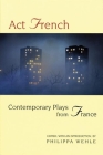 ACT French: Contemporary Plays from France By Philippa Wehle (Editor) Cover Image