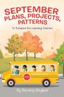 September Plans, Projects, Patterns: To Enhance the Learning Centers Cover Image