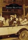 Irish Seattle (Images of America) Cover Image