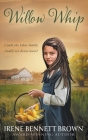 Willow Whip: A YA Western Novel By Irene Bennett Brown Cover Image