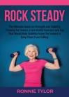Rock Steady: The Ultimate Guide on Strength and Stability Training for Seniors, Learn Useful Exercises and Tips That Would Help Sta By Ronnie Tylor Cover Image