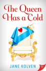 The Queen Has a Cold By Jane Kolven Cover Image
