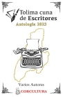Tolima Cuna de Escritores - Antología 2023 Cover Image