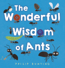 The Wonderful Wisdom of Ants By Philip Bunting Cover Image