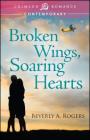 Broken Wings, Soaring Hearts By Beverly A. Rogers Cover Image