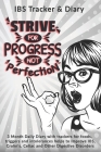 Strive For Progress Not Perfection: IBS Tracker & Diary: 3 Month Daily Diary with trackers for foods, triggers and intolerances helps to Improve IBS, By Rose Greham Cover Image