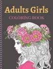 Adults Girls Coloring Book: An Adult Coloring Book with Cute Girls portrait Fashion Coloring Books for Grown-Ups, Featuring Stress Relieving Color By Blueberry Publishing House Cover Image