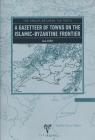 The Spaces Between the Teeth: A Gazetteer of Towns on the Islamic-Byzantine Frontier Cover Image