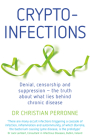 Crypto-Infections: Denial, Censorship and Suppression--The Truth about What Lies Behind Chronic Disease By Christian Perronne Cover Image
