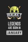 Hockey Legends Are Born in January: Hockey Notebook Gift for Kids, Boys & Girls Hockey Lovers Birthday Gift Cover Image