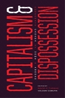 Capitalism and Dispossession: Corporate Canada at Home and Abroad By David P. Thomas (Editor), Veldon Coburn (Editor) Cover Image