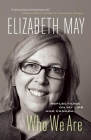 Who We Are: Reflections on My Life and Canada By Elizabeth May Cover Image