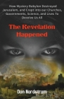 The Revelation Happened: How Mystery Babylon Destroyed Jerusalem, and Crept into our Churches, Governments, Science, and Lives To Deceive Us Al By Don Nordstrom Cover Image