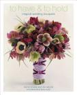 To Have & To Hold: Magical Wedding Bouquets By Avi Adler, David Stark Cover Image
