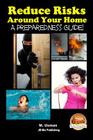 Reduce Risks Around Your Home - A Preparedness Guide! By John Davidson, Mendon Cottage Books (Editor), M. Usman Cover Image