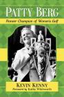 Patty Berg: Pioneer Champion of Women's Golf Cover Image