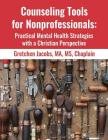 Counseling Tools For Nonprofessionals: Practical Mental Health Strategies With a Christian Perspective By Ma MS Chaplain Gretchen Jacobs Cover Image
