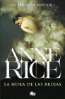 La hora de las brujas / The Witching Hour (LAS BRUJAS DE MAYFAIR / LIVES OF THE MAYFAIR WITCHES) By Anne Rice Cover Image