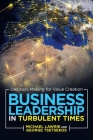 Business Leadership in Turbulent Times: Decision-Making for Value Creation By Michael Lawrie, George Tsetsekos Cover Image