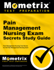 Pain Management Nursing Exam Secrets Study Guide: Pain Management Nursing Test Review for the Pain Management Nursing Exam By Mometrix Nursing Certification Test Team (Editor) Cover Image