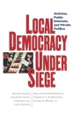 Local Democracy Under Siege: Activism, Public Interests, and Private Politics By Dorothy Holland, Catherine Lutz, Lesley Bartlett Cover Image